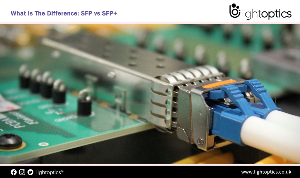 What Is The Difference: SFP vs SFP+